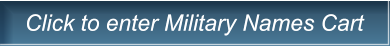 Click to enter Military Names Cart Click to enter Military Names Cart