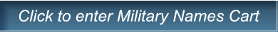 Click to enter Military Names Cart Click to enter Military Names Cart