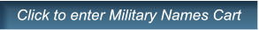 Click to enter Military Names Cart Click to enter Military Names Cart